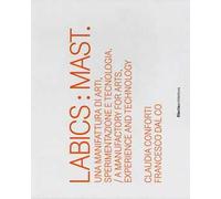 Labics: Mast. Una manifattura di arti, sperimentazione e tecnologia. Ediz. italiana e inglese