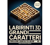 Labirinti 3D Grandi Caratteri Stimolazione Cognitiva per Anziani Vol 1: Ginnastica Mentale con Sfide Isometriche per Allenare Memoria e Attenzione. Percorsi Facili da Leggere con Diario dei Progressi.