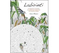Labirinti. 60 disegni da colorare per vincere lo stress