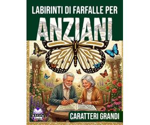 Labirinti a forma di farfalla per anziani: semplici labirinti con caratteri grandi per la salute del cervello, il sollievo dallo stress e la lucidità ... rilassanti e attività rompicapo per anziani