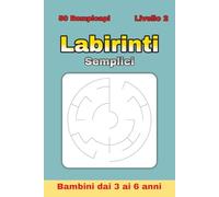 Labirinti Circolari Facili per Bambini 3-6 Anni - Volume 2: 50 labirinti divertenti + 50 soluzioni | Attività prescolari per sviluppare concentrazione e logica