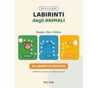 Labirinti degli Animali: Libro di attività e labirinti per bambini dai 6 ai 9 anni · 60 percorsi a tema Giungla, Mare e Fattoria a difficoltà crescente, con soluzioni