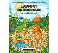 Labirinti dei Dinosauri per Bambini 4-8 Anni: 60 labirinti con soluzioni in 3 livelli di difficoltà | Libro di attività per scuola dell'infanzia e primaria
