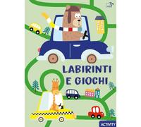 Labirinti e giochi. Ediz. a colori