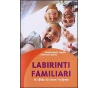 Labirinti familiari. La sfida di stare insieme