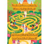 Labirinti: Il mio primo grande libro dei labirinti. 80 semplici labirinti per bambini piccoli