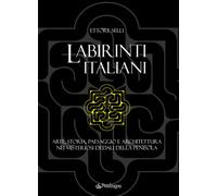 Libri Selli Ettore - Labirinti Italiani. Arte, Storia, Paesaggio E Architettura