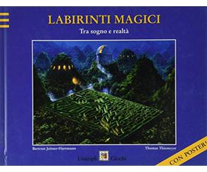 Labirinti magici. Tra sogno e realtà
