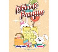 Labirinti Pasqua per Bambini 7 - 12 anni: Buona Pasqua 2020, Labirinti facili facili: 1