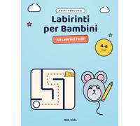 Labirinti per Bambini 4-6 Anni: Primi Percorsi: Tanti Labirinti Facili di Pregrafismo per la Scuola Materna · Giochi di Logica e Concentrazione