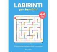 Labirinti per bambini: 50 labirinti dal più facile al più difficile per bambini dai 4 ai 6 anni