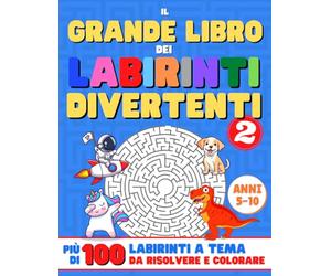 LABIRINTI PER BAMBINI: Il grande libro dei labirinti divertenti da risolvere e colorare. Un passatempo educativo per bambini di 5-10 anni. Più di 100 giochi a tema di crescente difficoltà. Vol.2