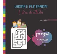 Labirinti per bambini - Libro di attività per ragazzi e ragazze: Libro di attività Labirinti per bambini 4-6 anni | Aiuta a sviluppare molte abilità | ... Adatto ai bambini più piccoli | 200 Labirinti