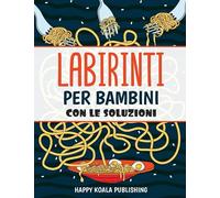 Labirinti per Bambini: Migliora la concentrazione e stimola l'ingegno dei tuoi bambini! Gioca e divertiti con questi fantastici labirinti!