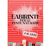 Labirinti per le Feste Natalizie: Labirinti e frasi a tema natalizio per bambini di 4-6 anni