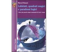 Labirinti, quadrati magici e paradossi logici. I dieci più grandi enigmi m...