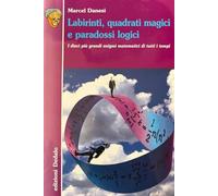 Labirinti, quadrati magici e paradossi logici. I dieci più grandi enigmi matematici di tutti i tempi