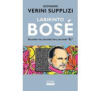 Labirinto Bosé. Secondo me, secondo loro, secondo «él»