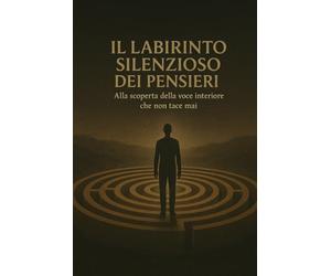 Labirinto Silenzioso dei Pensieri: Alla scoperta della voce interiore che non tace mai