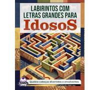 Labirintos com letras grandes para idosos: Quebra-cabeças divertidos e envolventes com soluções para adultos mais velhos