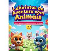 Labirintos de Aventura Animal para Crianças de 4 a 8 Anos: Mais de 50 Labirintos de Animais Fofos, Atividades que Estimulam o Cérebro e Desafios ... Livro de Quebra-Cabeças com Tema de Gatos