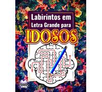 Labirintos em Letra Grande para Idosos: Livro de Quebra-Cabeças com Labirintos de Animais para Adultos Idosos com 60 Jogos Cerebrais para Relaxamento e Estimulação Mental