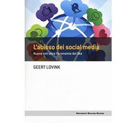 L' abisso dei social media. Nuove reti oltre l'economia dei like