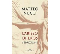 L'abisso di Eros. Seduzione