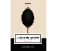 L'abisso e lo specchio. Quando le parole ci separano da noi stessi: da Ulisse a Narciso