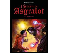 L'abisso. I segreti di Asgralot. Vol. 2 - Paccani Federico
