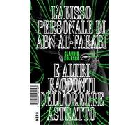 L'abisso personale di Abn Al-Farabi e altri racconti dell'orrore astratto