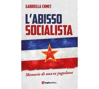 L' abisso socialista. Memorie di una ex jugoslava