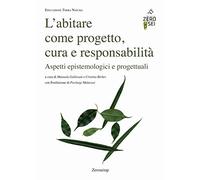 L'abitare come progetto, cura e responsabilità. Aspetti epistemologici e progettuali