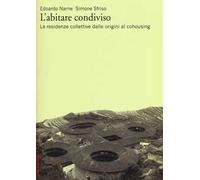 L'abitare condiviso. Le residenze collettive dalle origini al cohousing