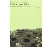 L' abitare condiviso. Le residenze collettive dalle origini al cohousing
