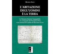 L'abitazione degl'uomini è la terra. Le memorie storiche topografiche e la cartografia del principato Ultra in un manoscritto inedito di Marciano Di Leo