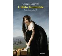 L' abito femminile. Una storia culturale