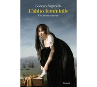 L' abito femminile. Una storia culturale
