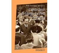 L'abito laico di Giorgio La Pira. Analisi bibliografica per temi (2000-2025)