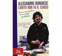 L'abito non fa il cuoco. La cucina italiana di uno chef gentiluomo. Ediz. illustrata
