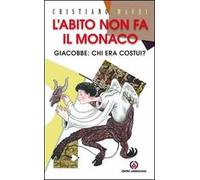 L' abito non fa il monaco. Giacobbe: chi era costui?