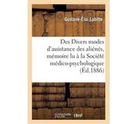 Labitte Des Divers modes d'assistance des aliénés, mémoire lu à la S (Tascabile)