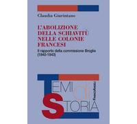 L'abolizione della schiavitù nelle colonie francesi. Il rapporto della commissione Broglie (1840-1843)