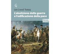 L'abolizione delle guerre e l’edificazione della pace. Studio sull’origine della guerra e sui modi per abolirla