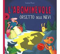 L'abominevole orsetto delle nevi. Ediz. illustrata