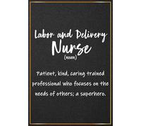 Labor and Delivery Nurse: Labor & Delivery Nurse Presents For Men and Women - Perfect Journal For L&D Nurse Thank You and Appreciation Gifts, Labor ... Christmas and Birthday Gifts For Her and Him