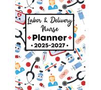 Labor and Delivery Nurse Planner 2025-2027: Elevate Your Journey with This 3-Year Scheduler