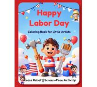 Labor Day Coloring Book for Little Artists: Fun & Easy Coloring Pages Celebrating Workers and Everyday Heroes : Stress Relief: Screen Free Creative Time