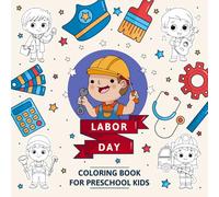 Labor Day Coloring Book for Preschool Kids: Simple, fun designs to help preschoolers explore holiday themes, develop fine motor skills, and learn about hardworking heroes!