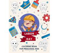 Labor Day Coloring Book for Preschool Kids: Simple, fun designs to help preschoolers explore holiday themes, develop fine motor skills, and learn about hardworking heroes!